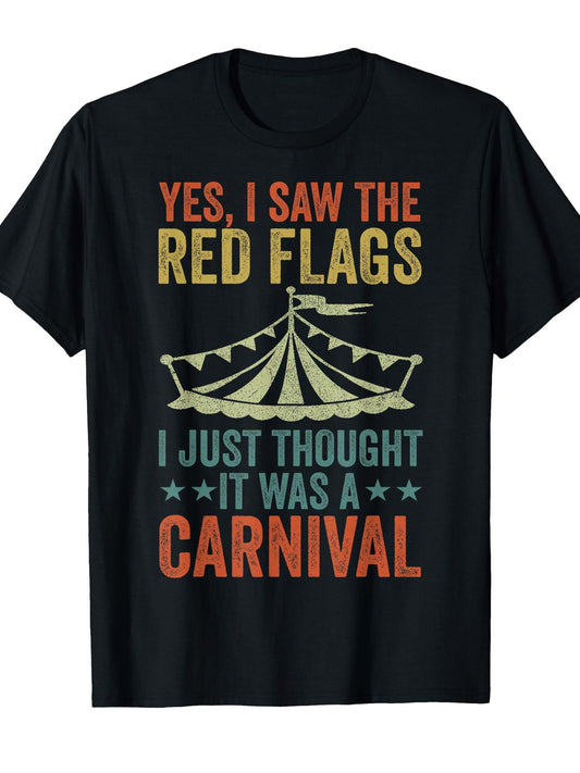 Yes, I Saw The Red Flags I Just Thought It Was A Carnival T-Shirt Carnival 180gsm Cotton Round Neck Short Sleeve Men Casual T-Shirt